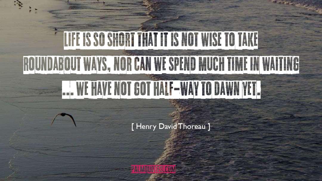 Life Is So Short quotes by Henry David Thoreau