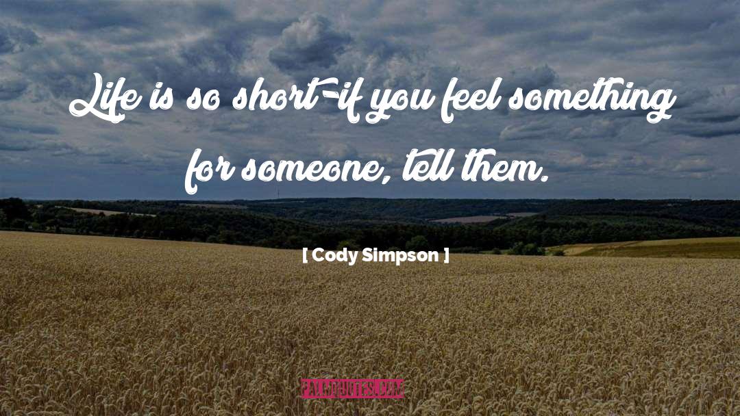 Life Is So Short quotes by Cody Simpson