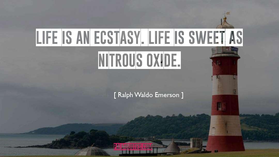 Life Is Sweet quotes by Ralph Waldo Emerson