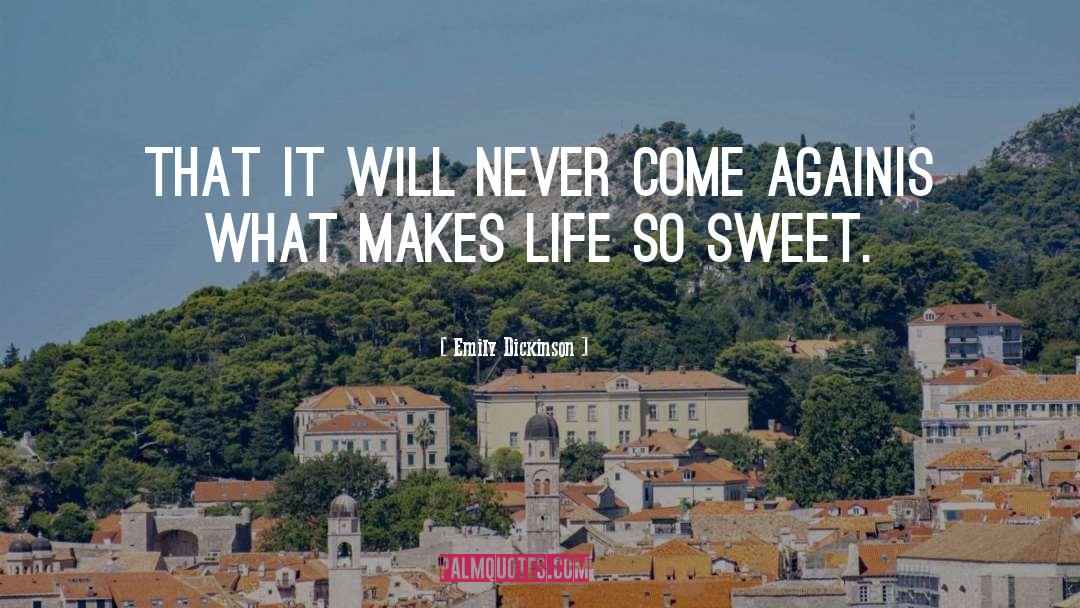 Life Is Sweet quotes by Emily Dickinson