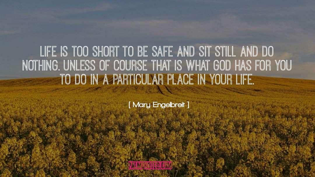 Life Is Too Short quotes by Mary Engelbreit