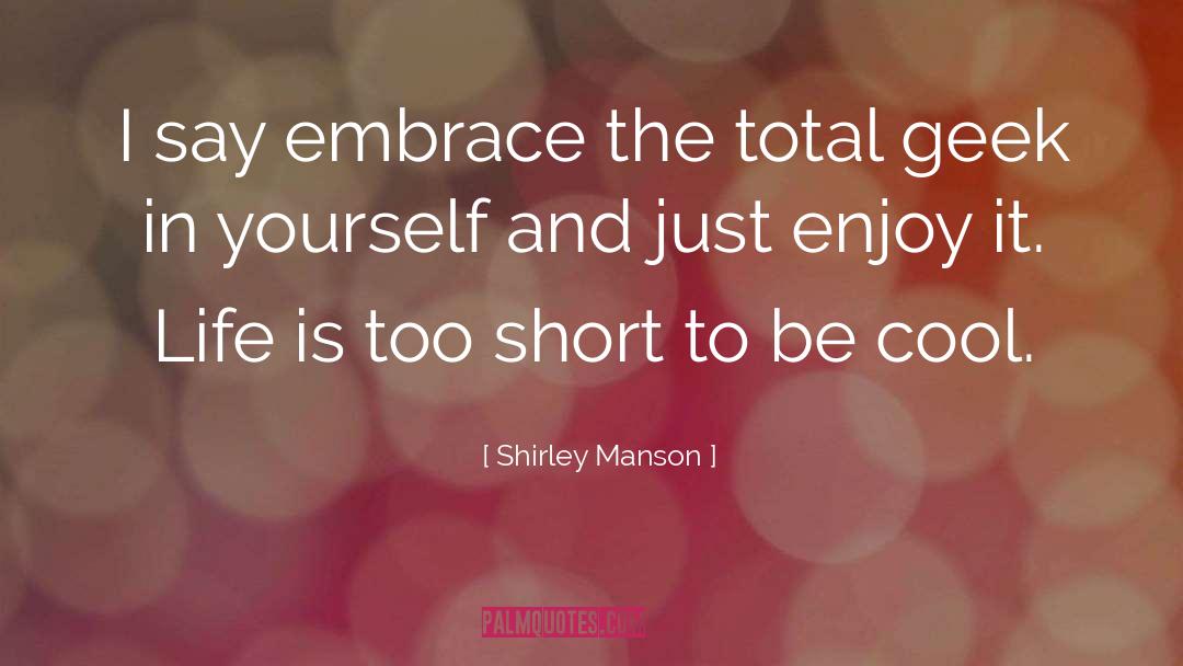 Life Is Too Short quotes by Shirley Manson