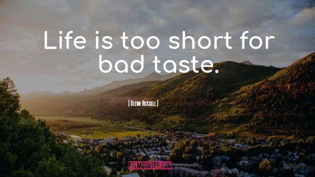 Life Is Too Short quotes by Glenn Russell
