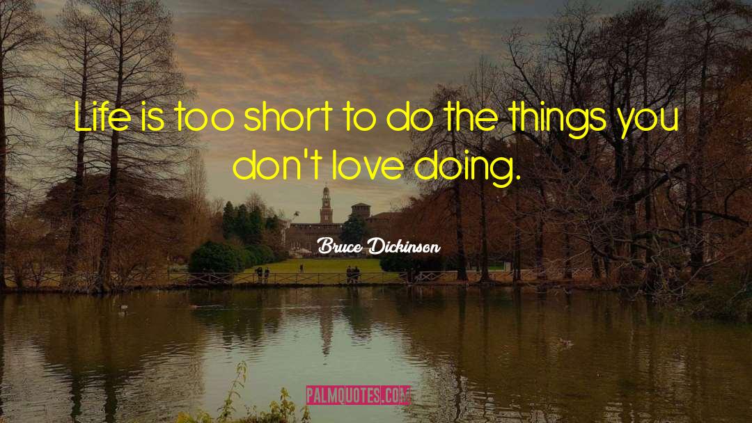 Life Is Too Short quotes by Bruce Dickinson