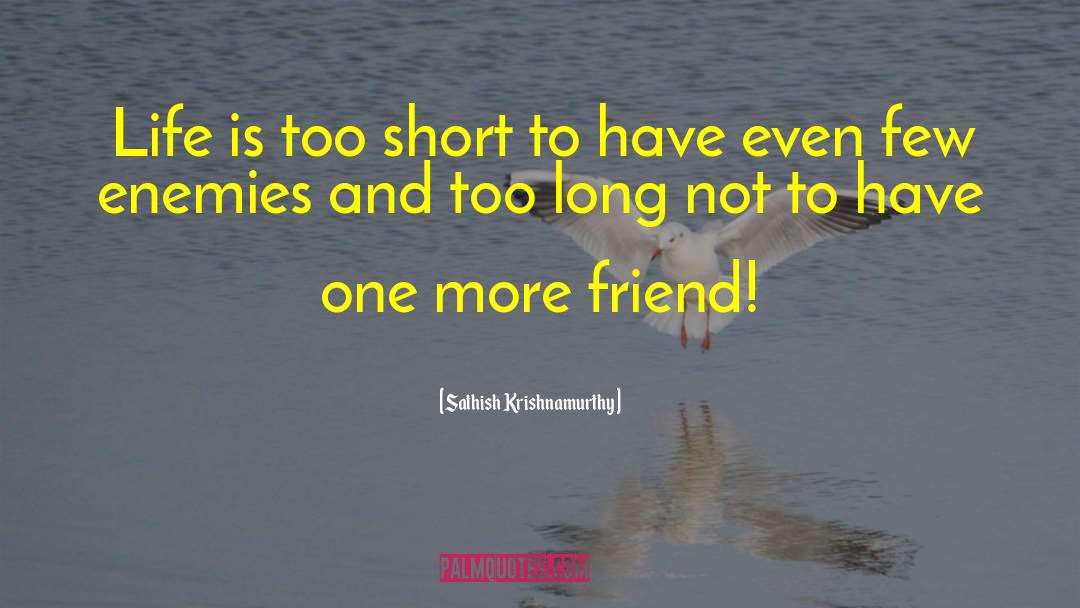 Life Is Too Short quotes by Sathish Krishnamurthy