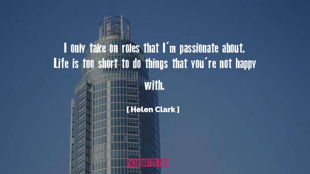 Life Is Too Short quotes by Helen Clark