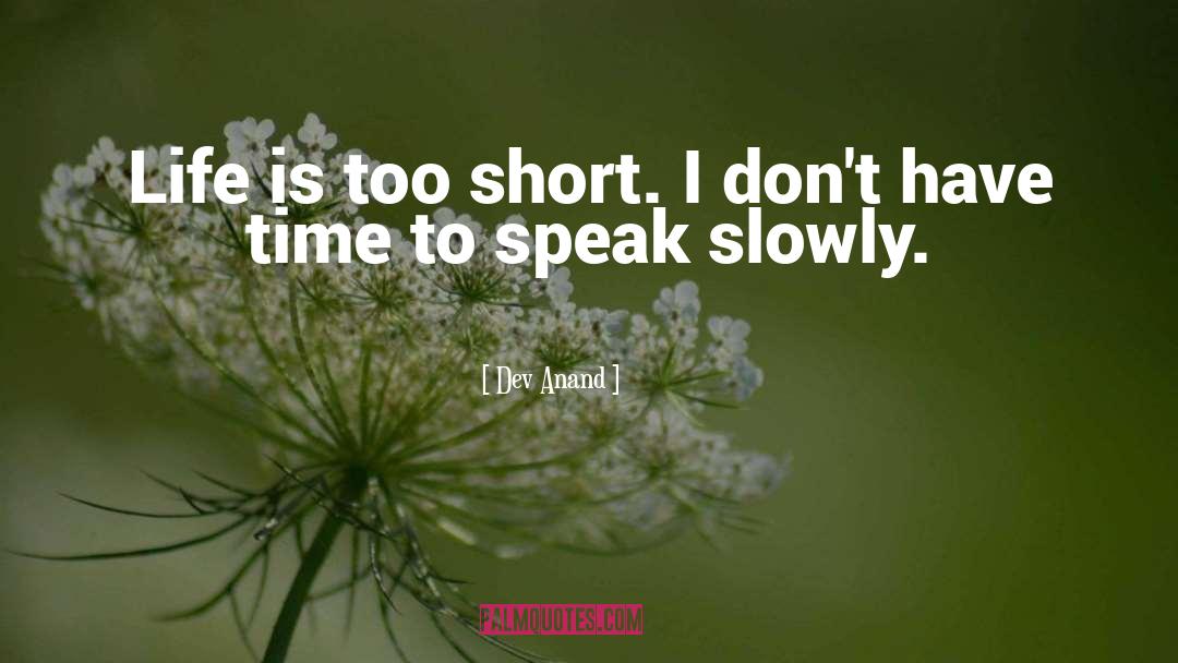 Life Is Too Short quotes by Dev Anand