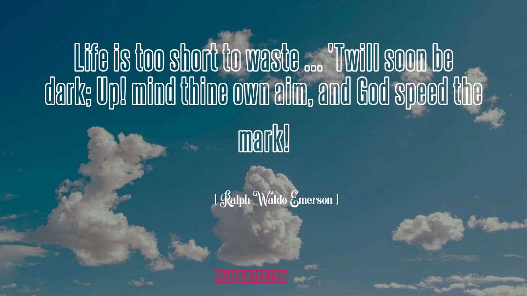 Life Is Too Short quotes by Ralph Waldo Emerson