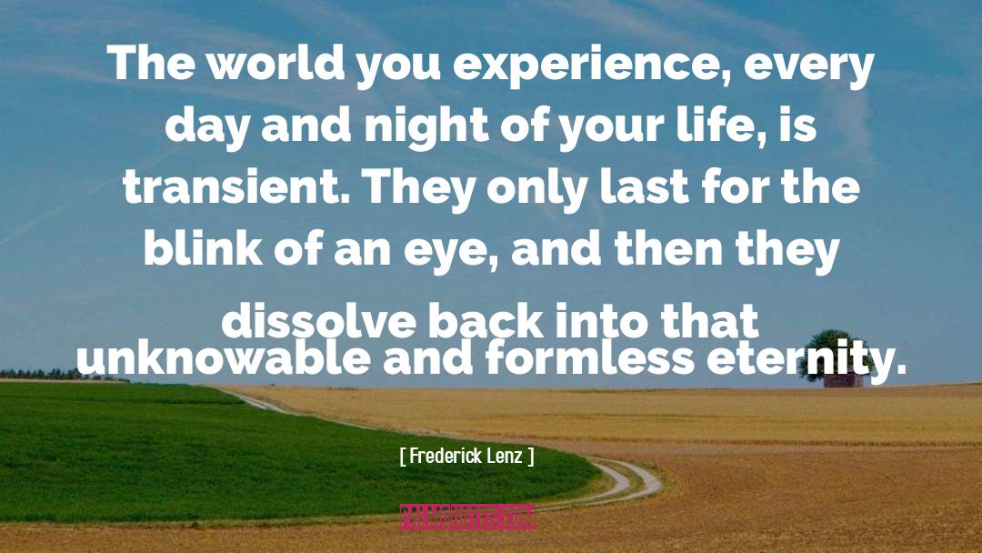 Life Is Transient quotes by Frederick Lenz