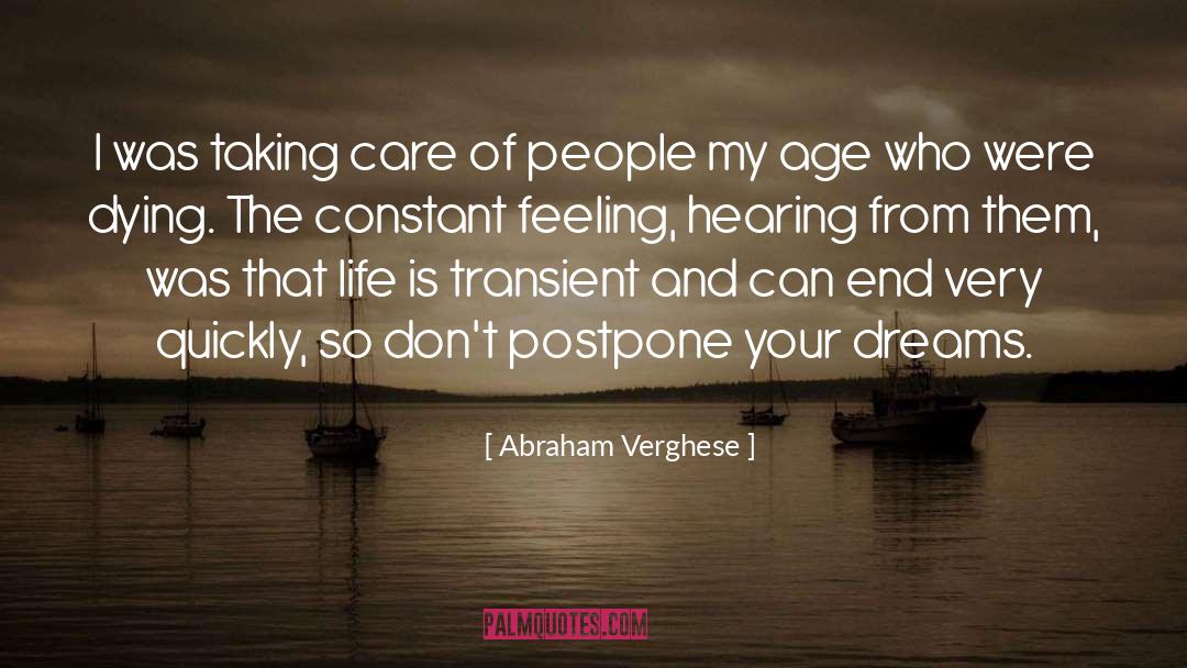 Life Is Transient quotes by Abraham Verghese