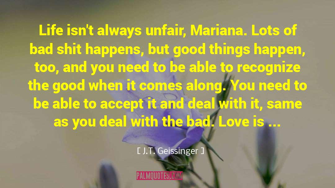 Life Is Unfair But God Is Good quotes by J.T. Geissinger