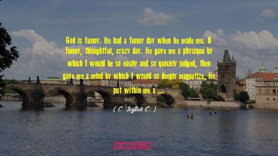 Life Is Unfair But God Is Good quotes by C. JoyBell C.