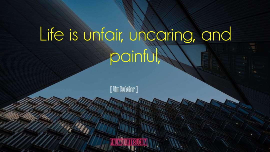 Life Is Unfair quotes by Jim Butcher