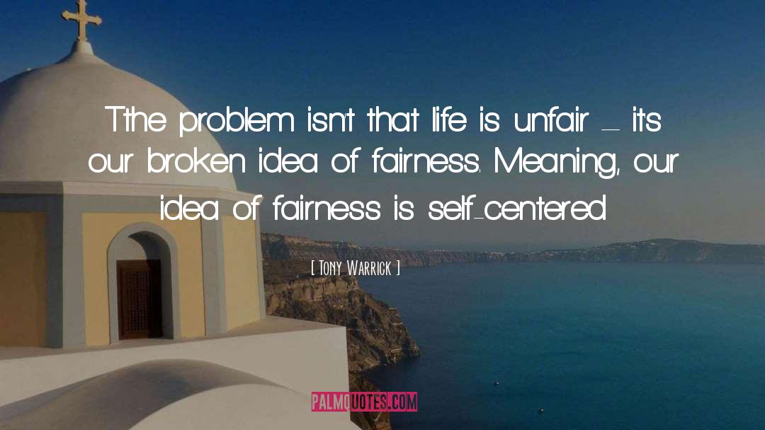Life Is Unfair quotes by Tony Warrick
