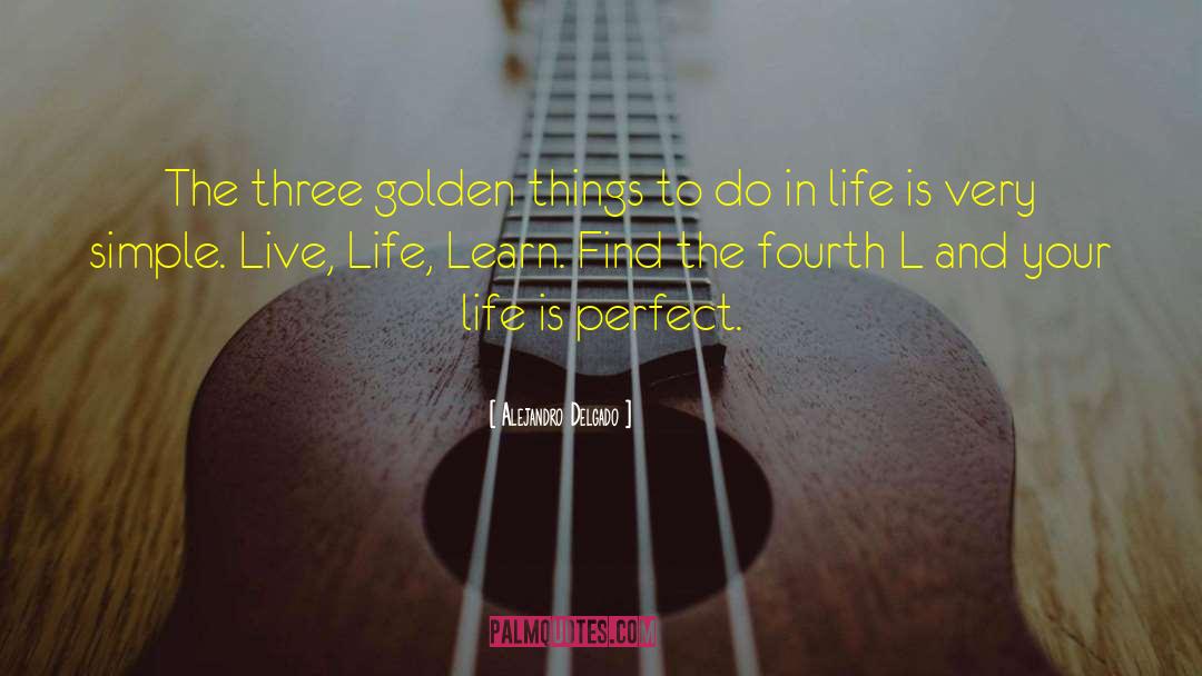 Life Is Very Simple quotes by Alejandro Delgado