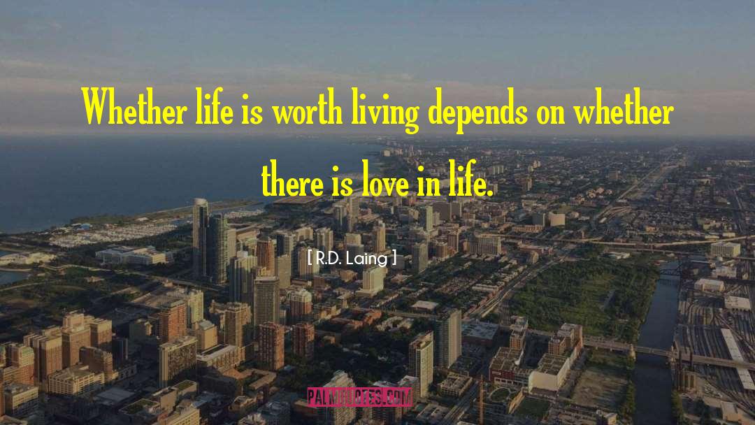 Life Is Worth Living quotes by R.D. Laing