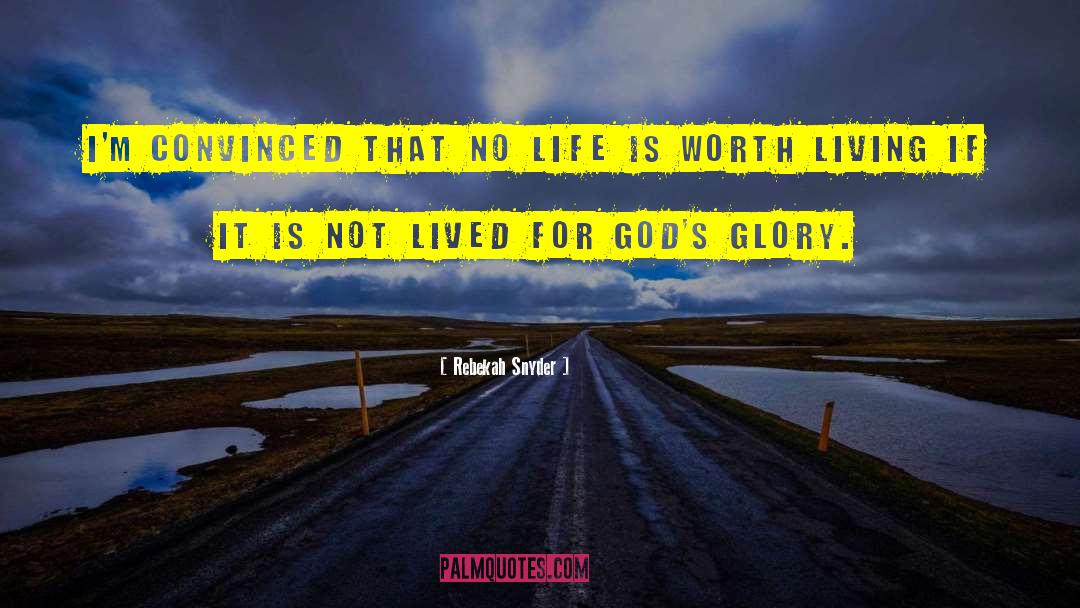 Life Is Worth Living quotes by Rebekah Snyder