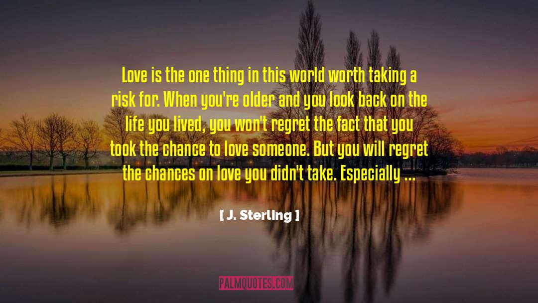 Life Is Worth Living quotes by J. Sterling