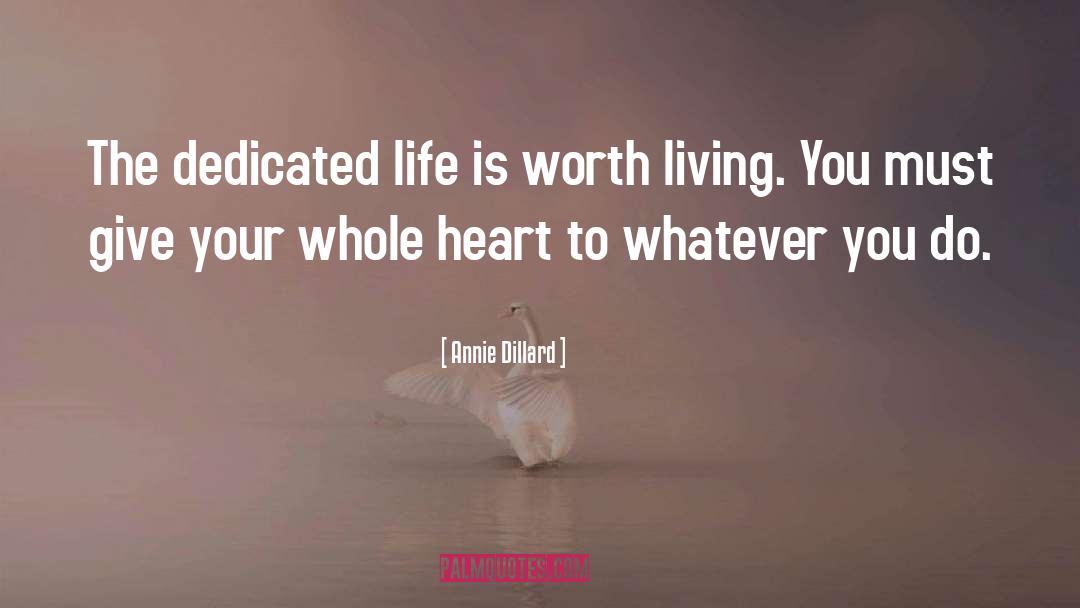 Life Is Worth Living quotes by Annie Dillard