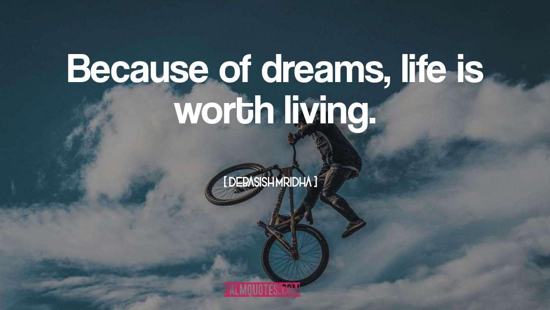 Life Is Worth Living quotes by Debasish Mridha