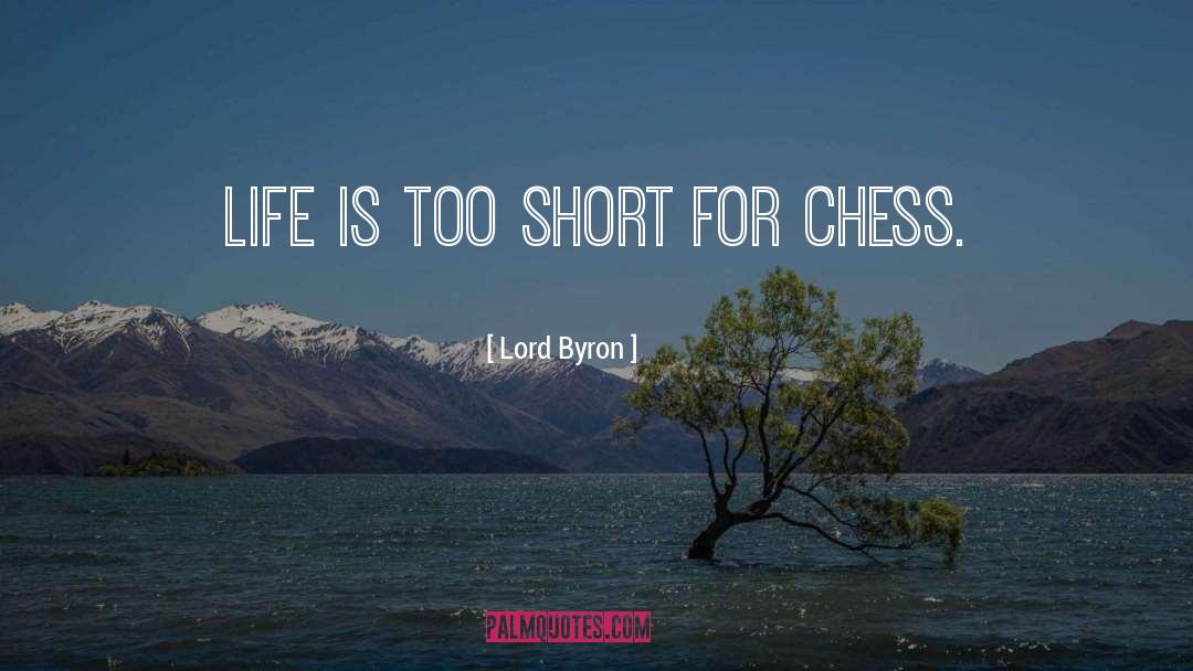 Life It Too Short quotes by Lord Byron