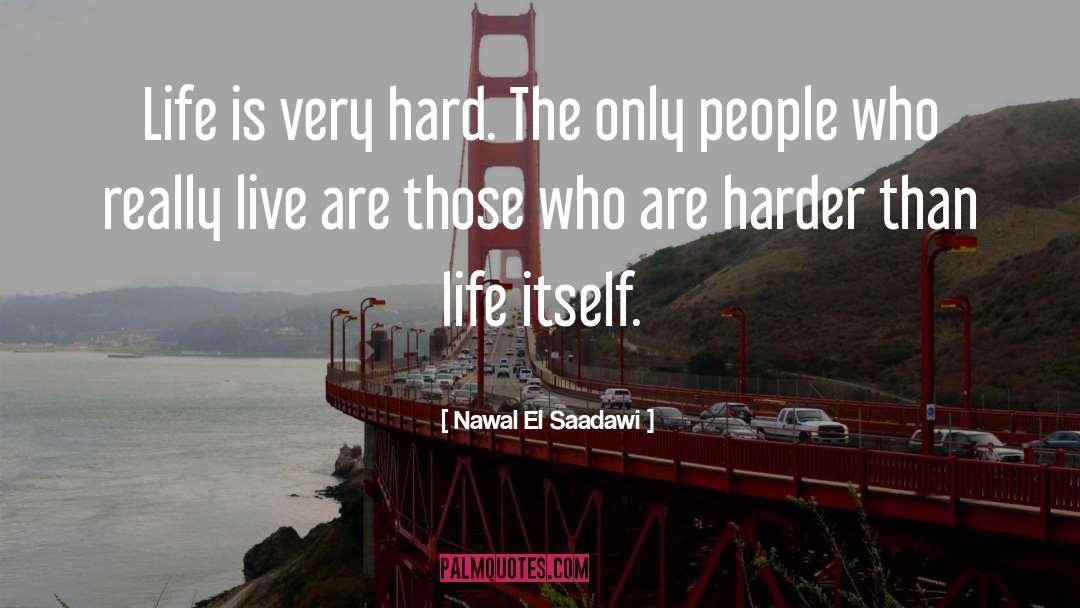 Life Itself quotes by Nawal El Saadawi