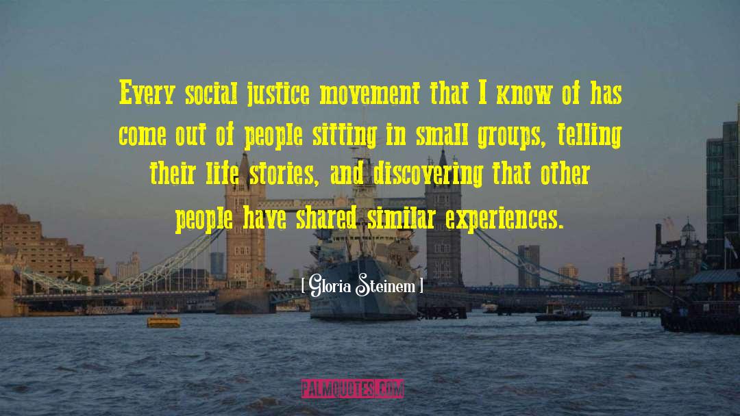 Life Justice quotes by Gloria Steinem