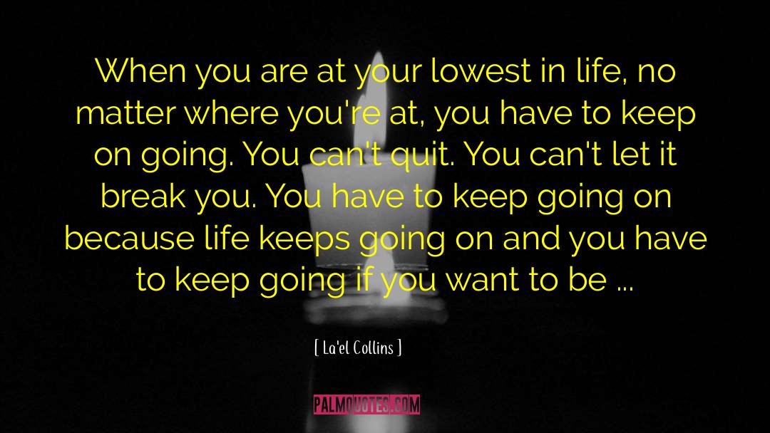 Life Keeps Going quotes by La'el Collins