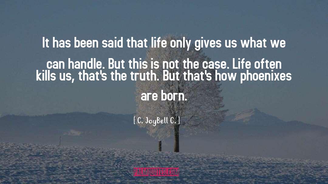 Life Kills Us quotes by C. JoyBell C.