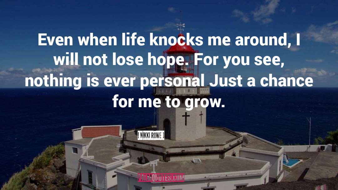 Life Knocks You Down quotes by Nikki Rowe