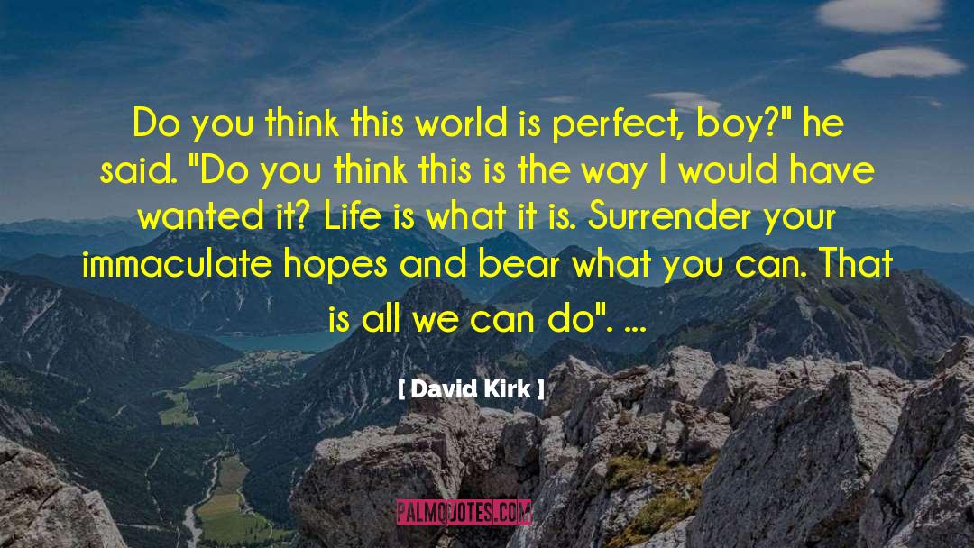 Life Leadership quotes by David Kirk