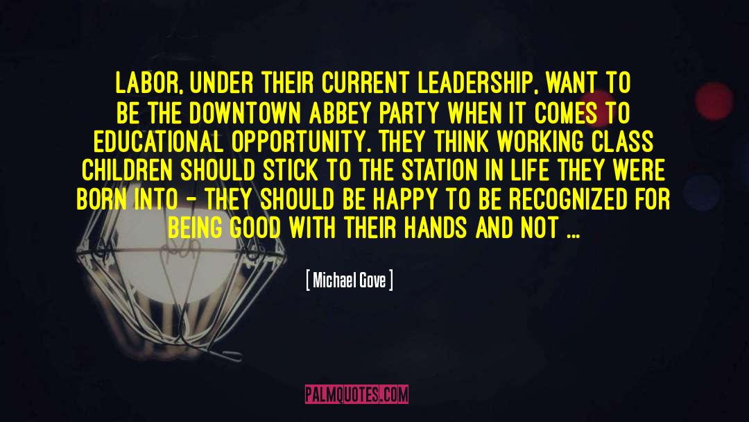 Life Leadership quotes by Michael Gove