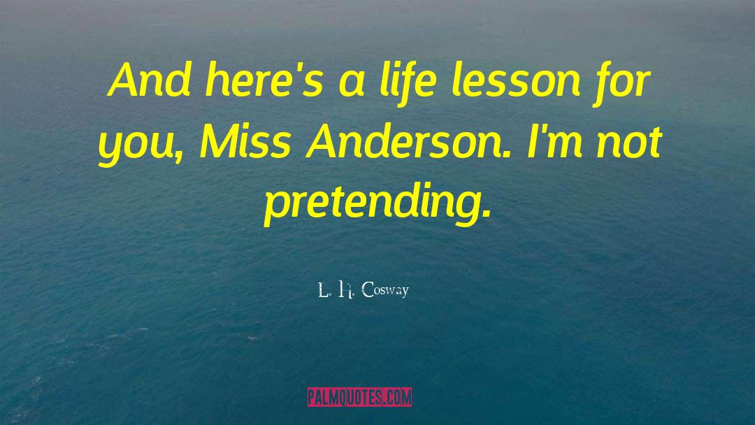 Life Lesson quotes by L. H. Cosway