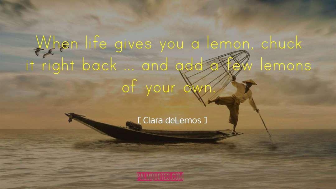Life Lessons Quote quotes by Clara DeLemos
