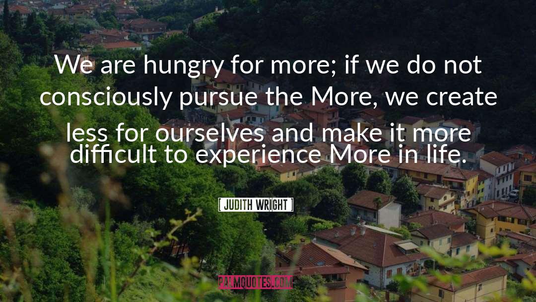 Life Life Experience quotes by Judith Wright