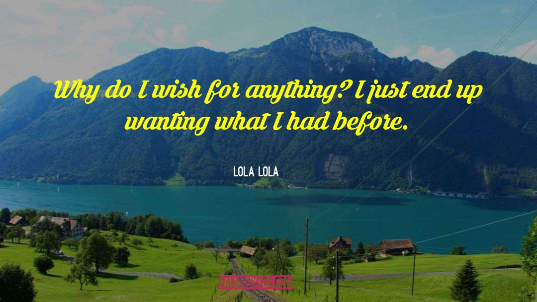 Life Life Experience quotes by Lola Lola