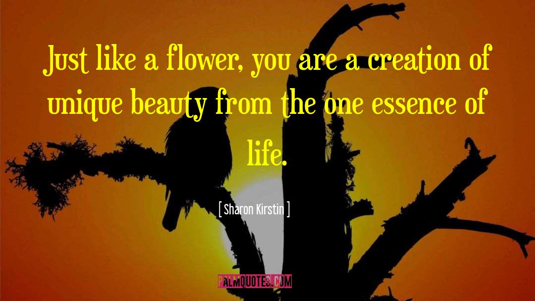 Life Like Flower quotes by Sharon Kirstin