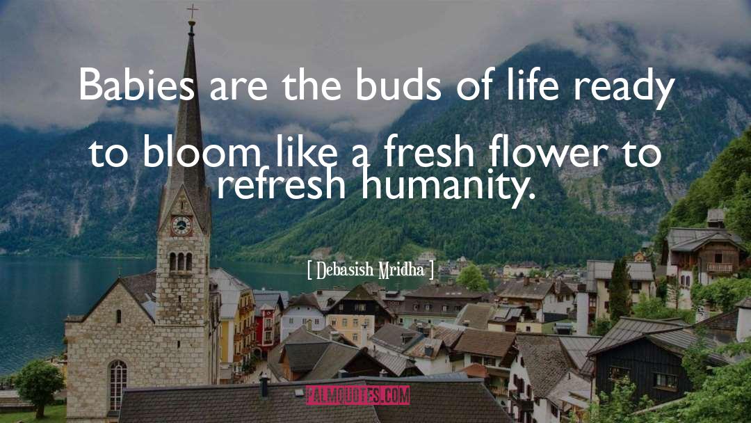 Life Like Flower quotes by Debasish Mridha