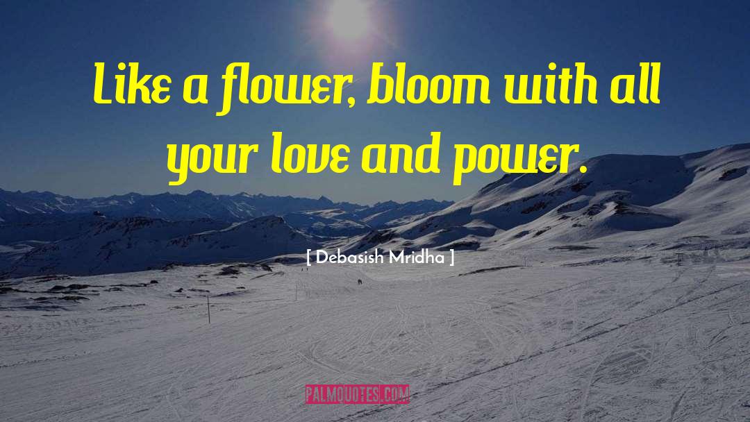 Life Like Flower quotes by Debasish Mridha