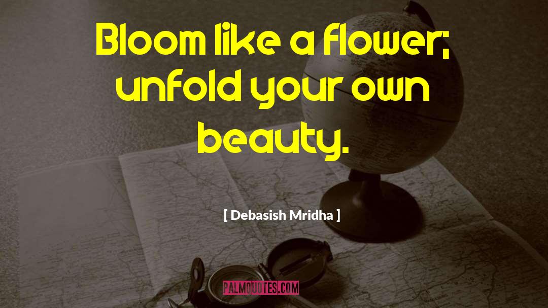 Life Like Flower quotes by Debasish Mridha