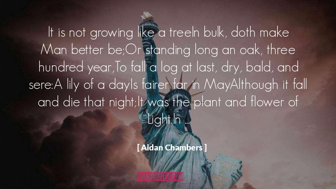 Life Like Flower quotes by Aidan Chambers