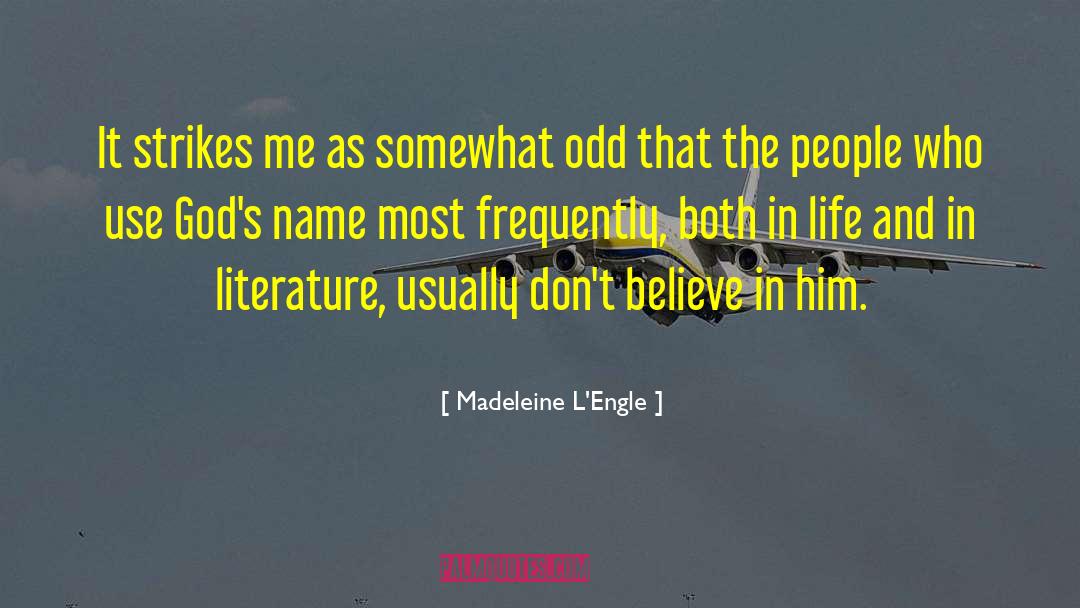 Life Literature Love quotes by Madeleine L'Engle