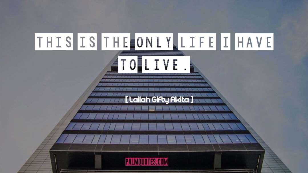 Life Living quotes by Lailah Gifty Akita
