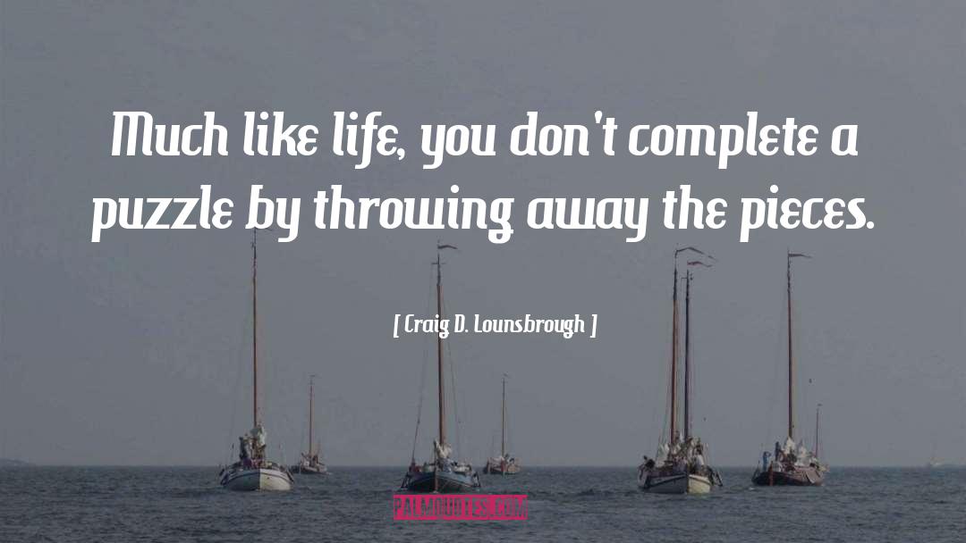 Life Living quotes by Craig D. Lounsbrough