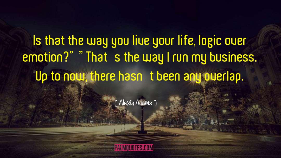 Life Logic quotes by Alexia Adams