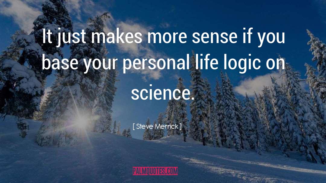Life Logic quotes by Steve Merrick