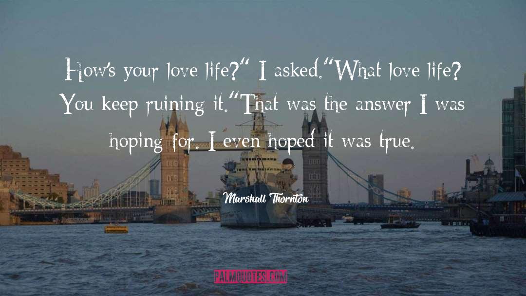 Life Love Answer Change quotes by Marshall Thornton