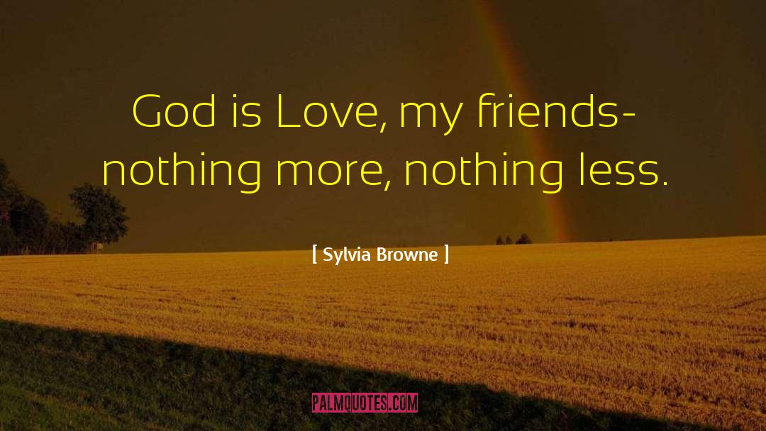Life Love Friends Inspirational quotes by Sylvia Browne