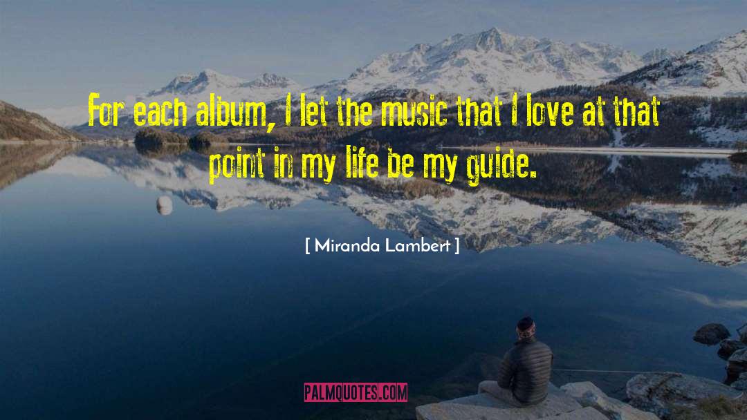 Life Love Music quotes by Miranda Lambert