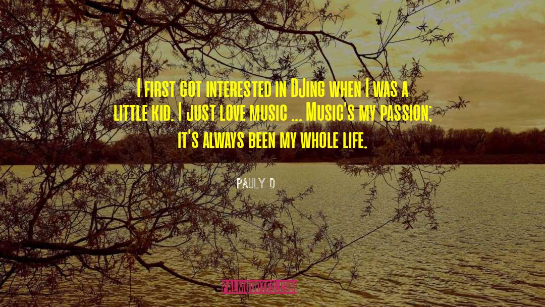 Life Love Music quotes by Pauly D